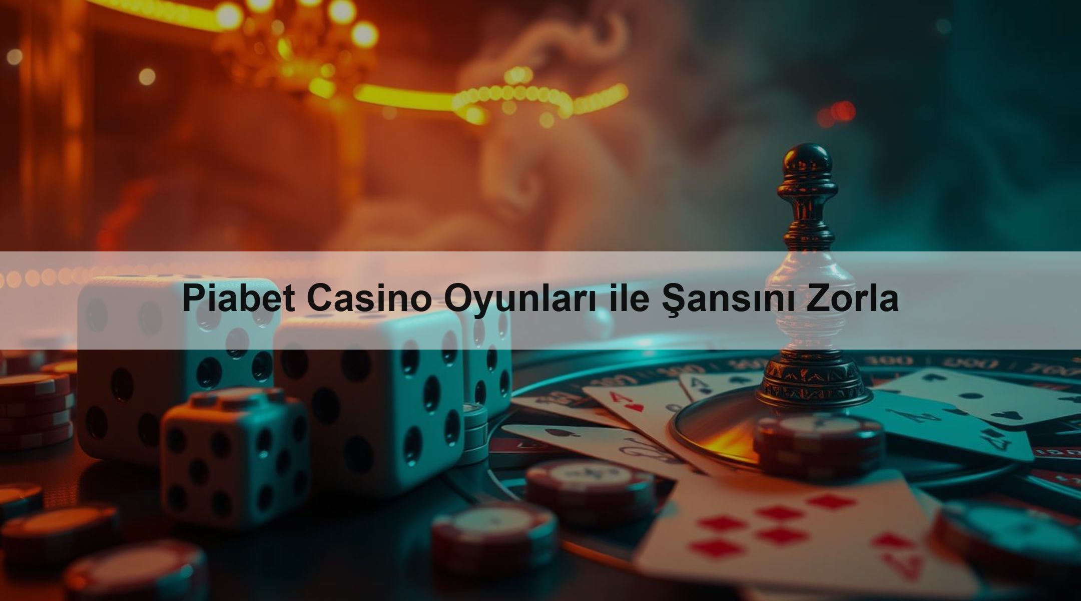 Piabet Casino Oyunları ile Şansını Zorla 1 Piabet Casino Oyunları ile Şansını Zorla